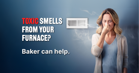 Don't let bad smells from your furnace ruin your holidays. Call Baker.