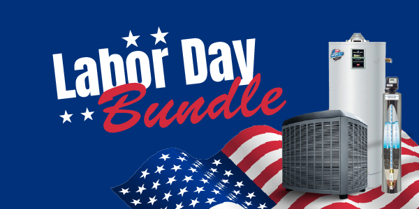 Save Up To $7,900 with Baker's Labor Day Bundle: New AC System, New Water Heater, and/or a New Water Quality System.