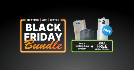 Heating | Air | Water - Black Friday Bundle | Buy a Heating & Air System + Get A FREE Water Heater