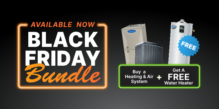 Available Now - Black Friday Bundle | Buy a Heating & Air System + Get A FREE Water Heater