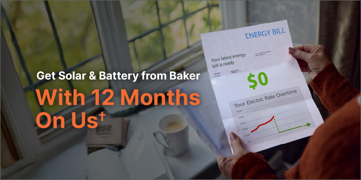 Get Solar + Battery from Baker With 12 Months On Us†